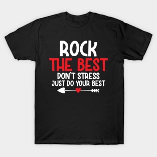 Rock the best don't stress just do your best T-Shirt